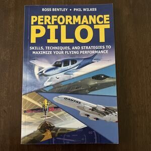 Performance Pilot: Skills Techniques and Strategies to Maximize Your Flying 2017
